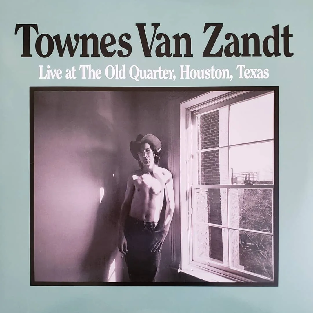Townes Van Zandt, Live at The Old Quarter, Houston Texas, 1977 on Tomato / 2016 on Fat Possum