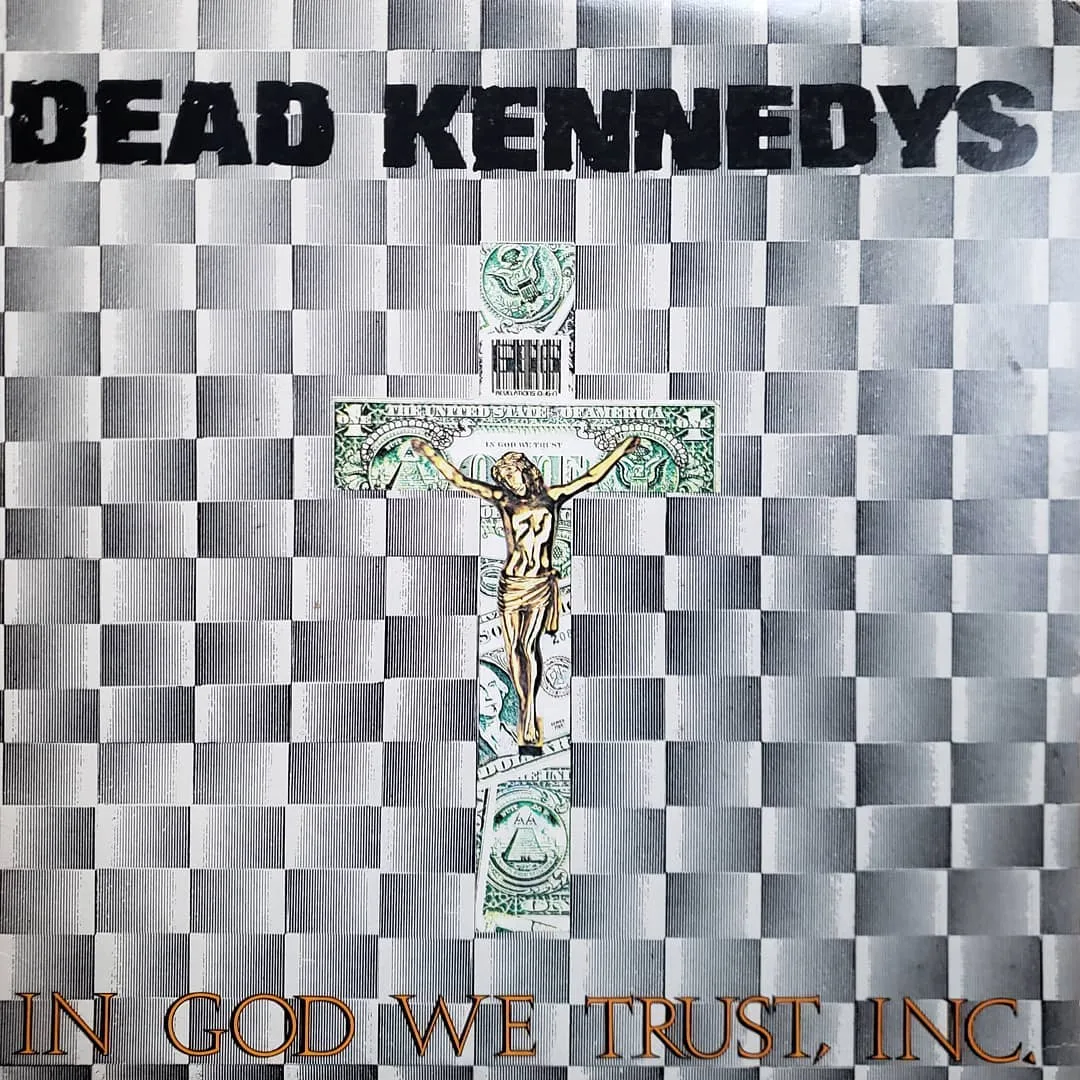 The Dead Kennedys, In God We Trust, 1981 on Alternative Tentacles