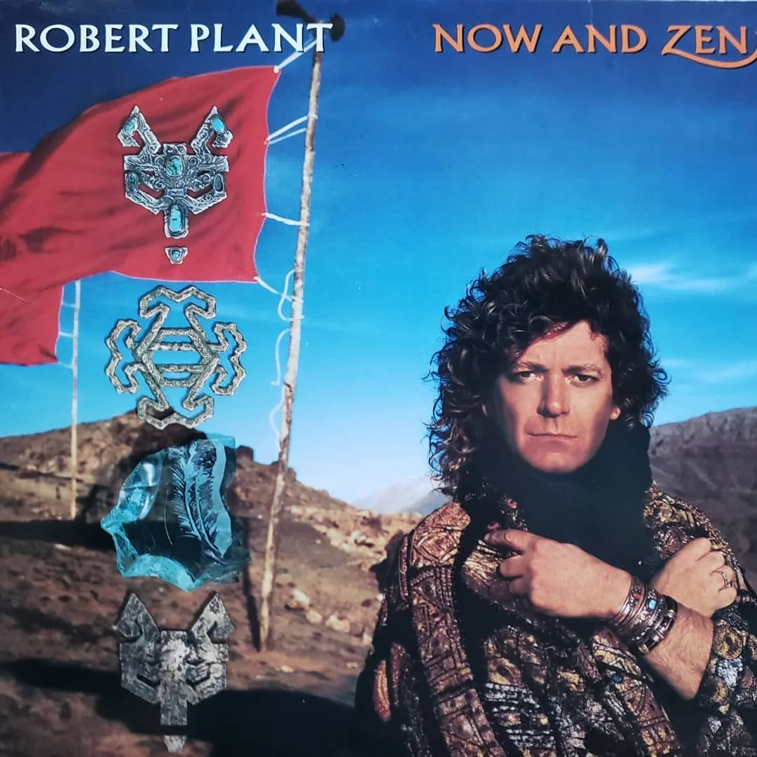 Robert Plant, Now and Zen, 1988 on Es Paranza Records.