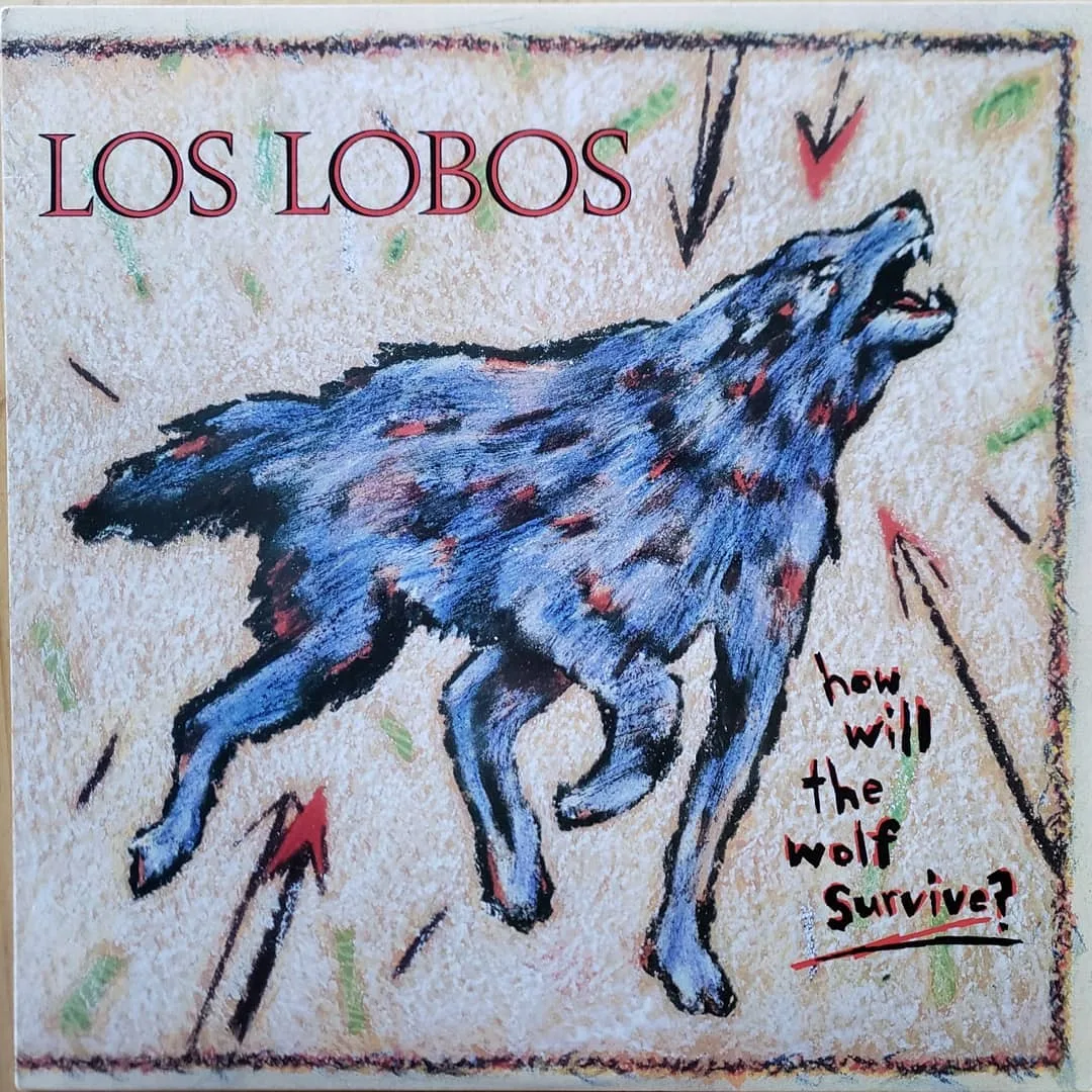 Los Lobos, How Will The Wolf Survive?, 1984 on Slash Records.