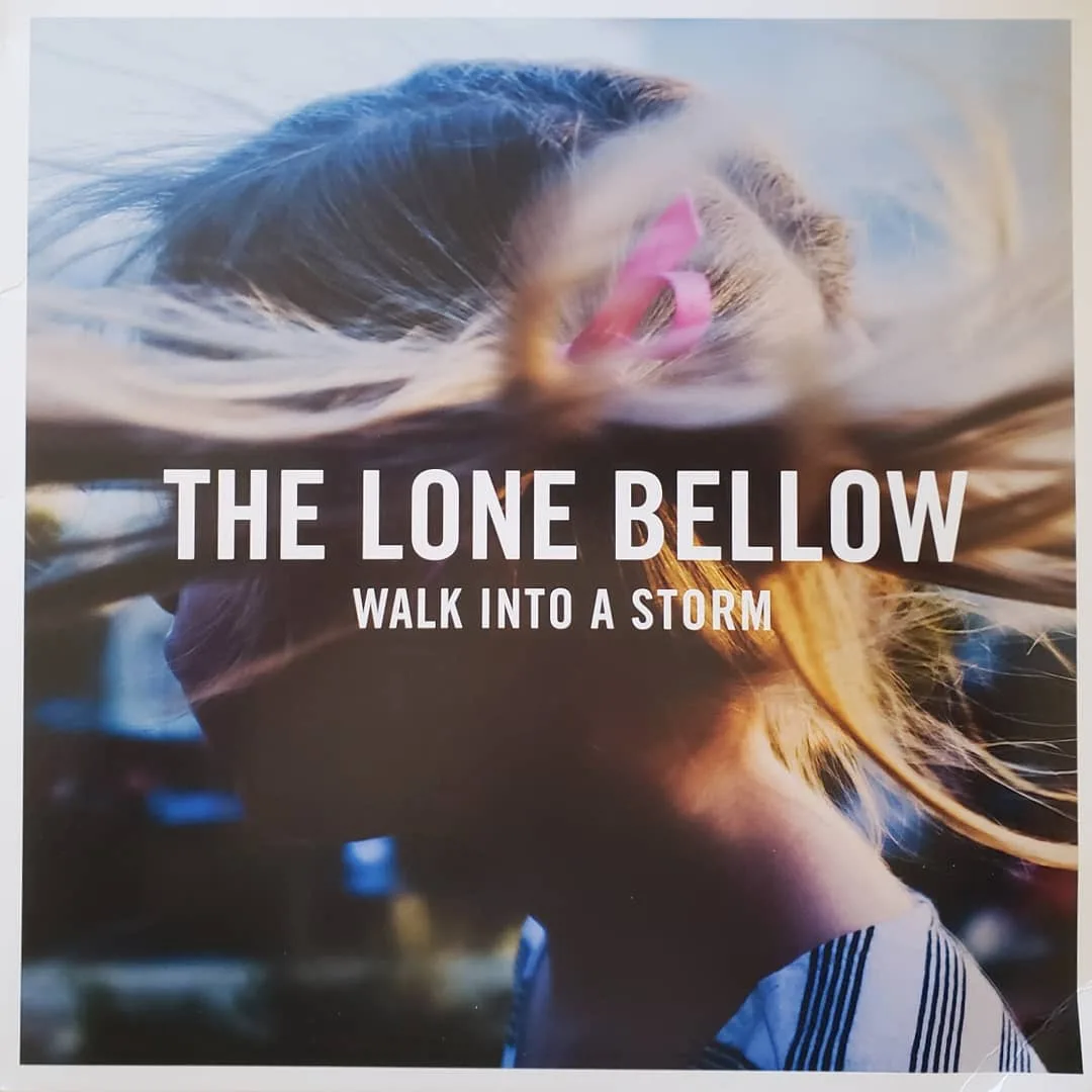 The Lone Bellow, Walk Into A Storm, 2017 on Sony / Descendant