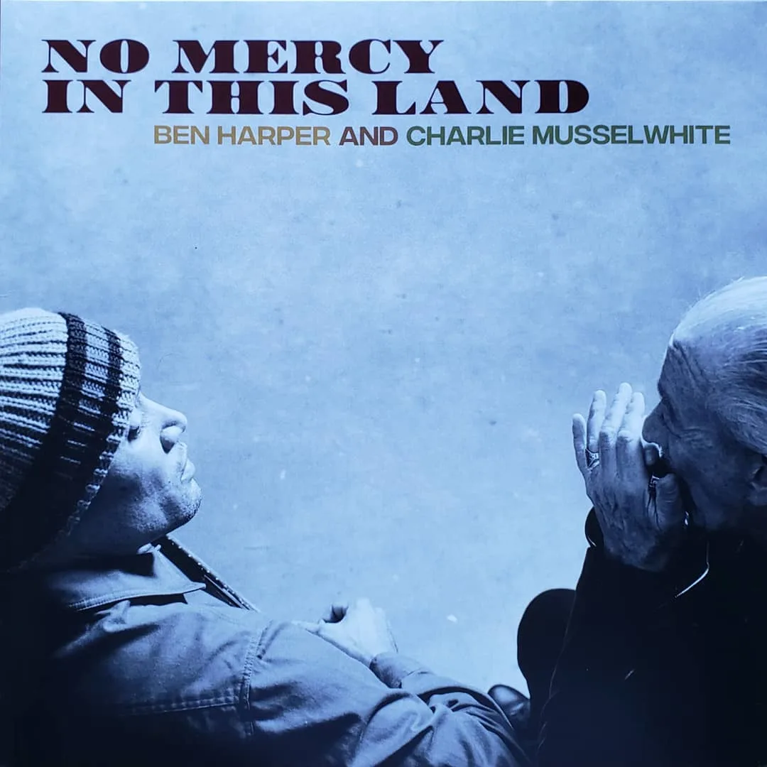 Ben Harper & Charlie Musslewhite, No Mercy In This Land, 2018 on Anti-