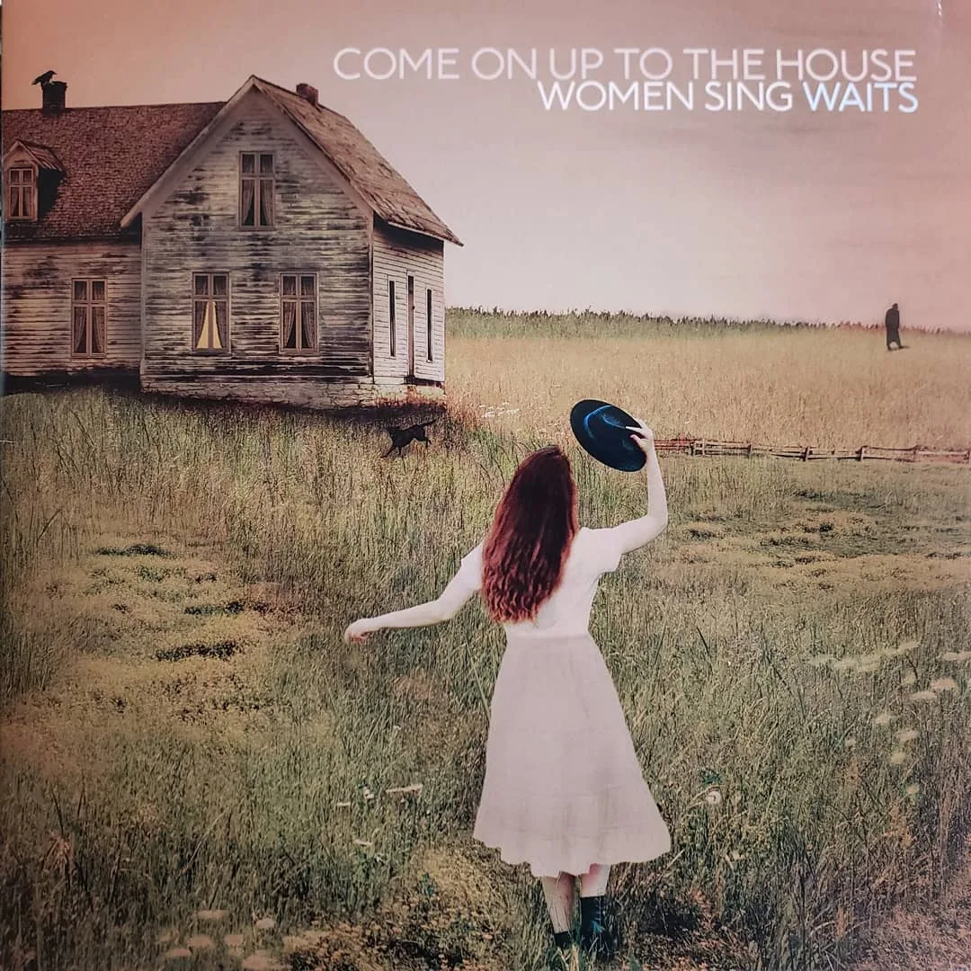 Various Artists, Come On Up To The House: Women Sing Waits, 2019 on Dualtone.