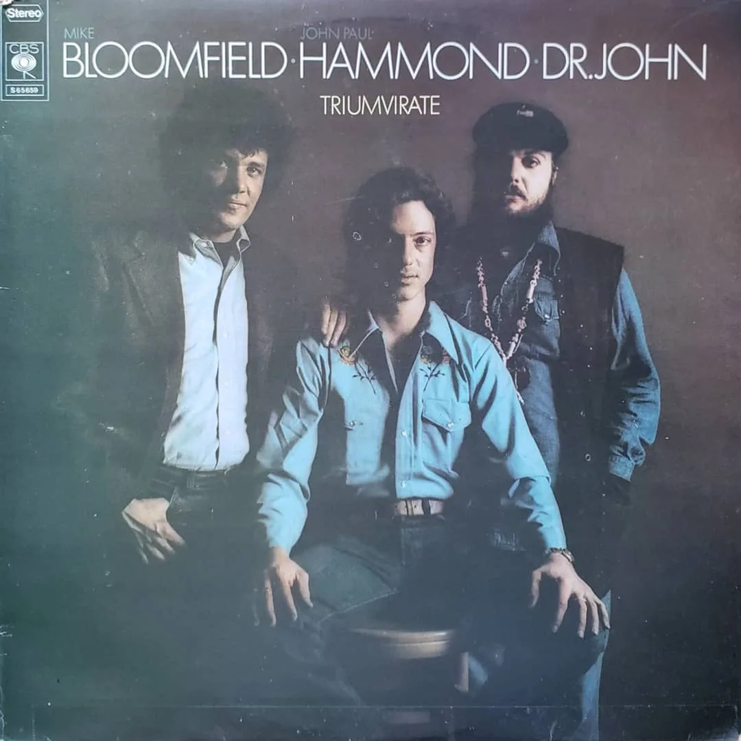 Mike Bloomfield, John Paul Hammond, Dr. John; Triumvirate; 1973 on Columbia.