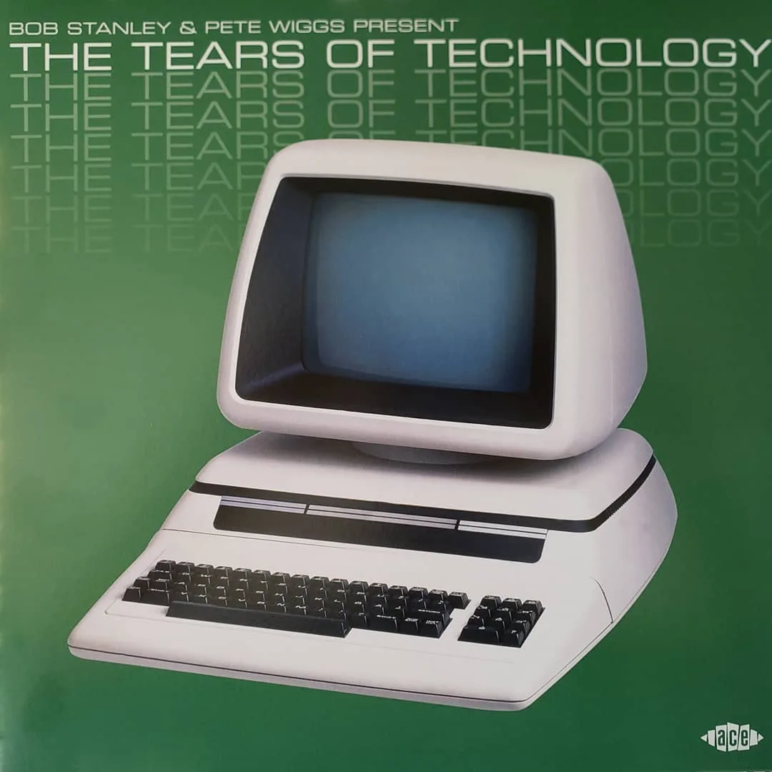 Bob Stanley & Pete Wiggs: The Tears of Technology, 2020 on Ace.