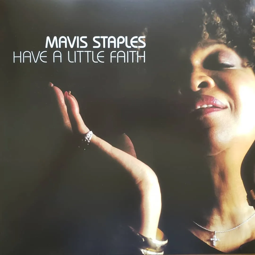 Mavis Staples, Have A Little Faith, 2019 on Alligator Records.