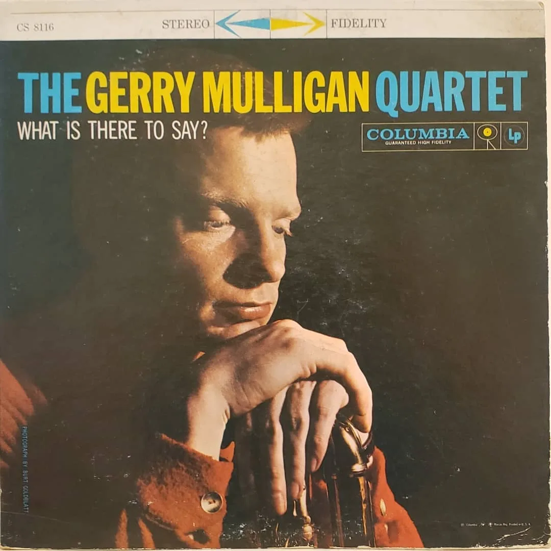 Gerry Mulligan Quartet, What Is There To Say?, 1959 on Columbia
