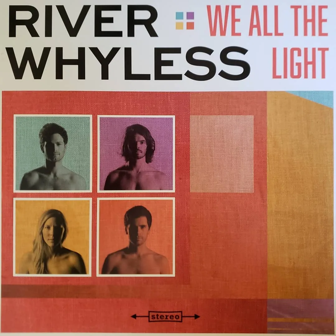 River Whyless, We All The Light, 2016 on Roll Call Records.