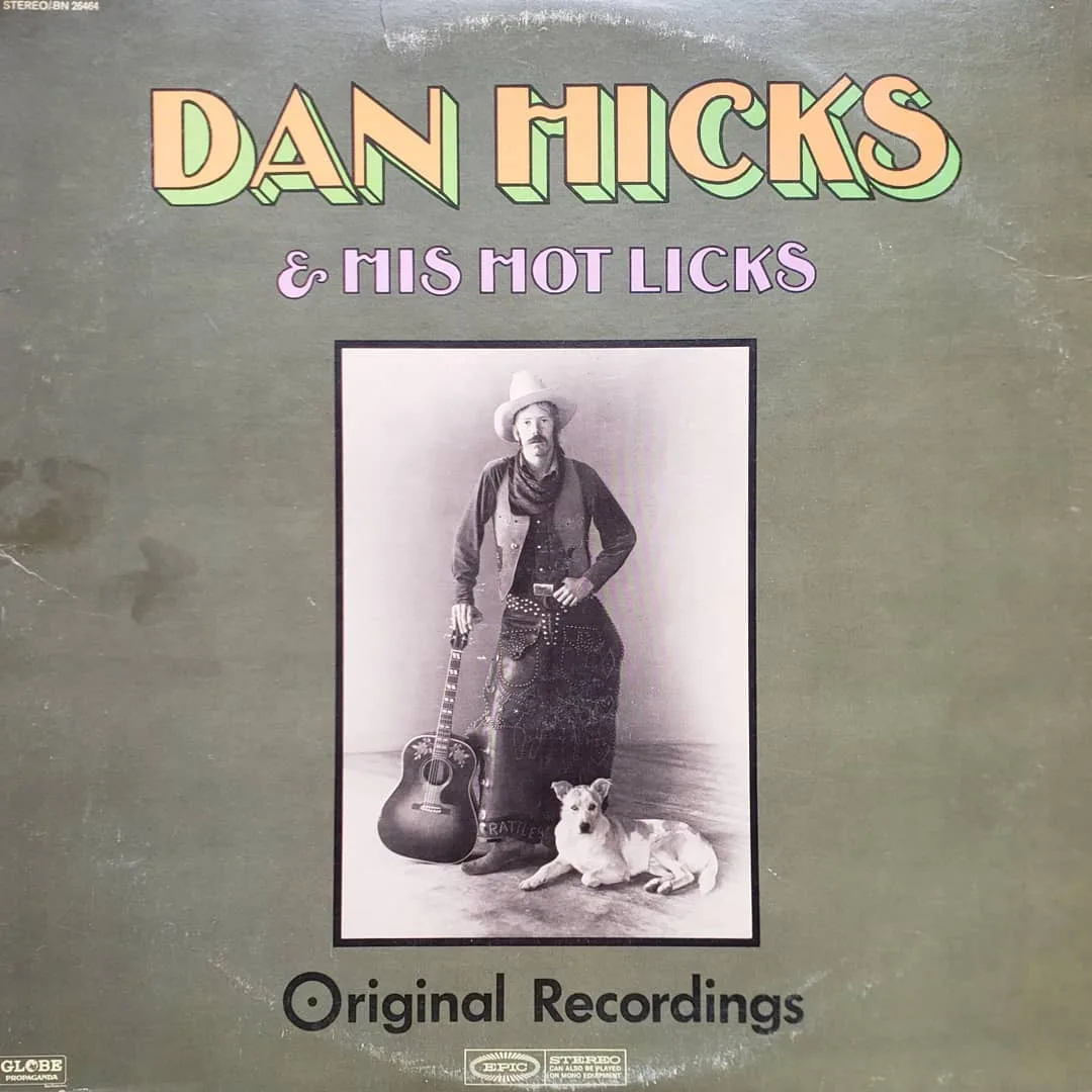 Dan Hicks and His Hot Licks, Original Recordings, 1969 on Epic.