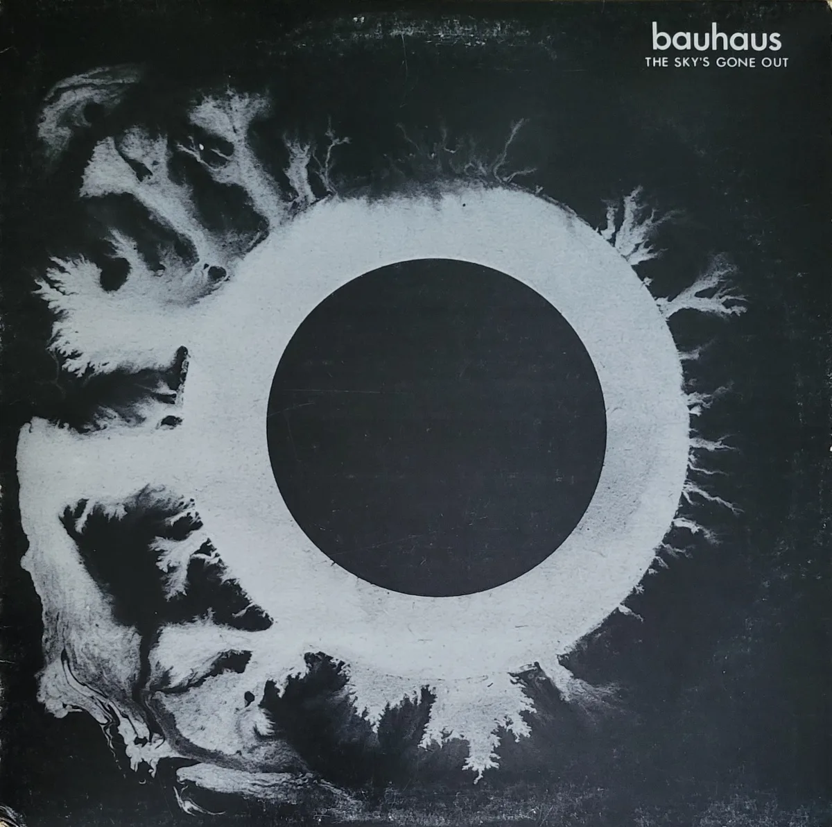 Bauhaus, The Sky’s Gone Out, 1982 on A&M / Beggars Banquet.