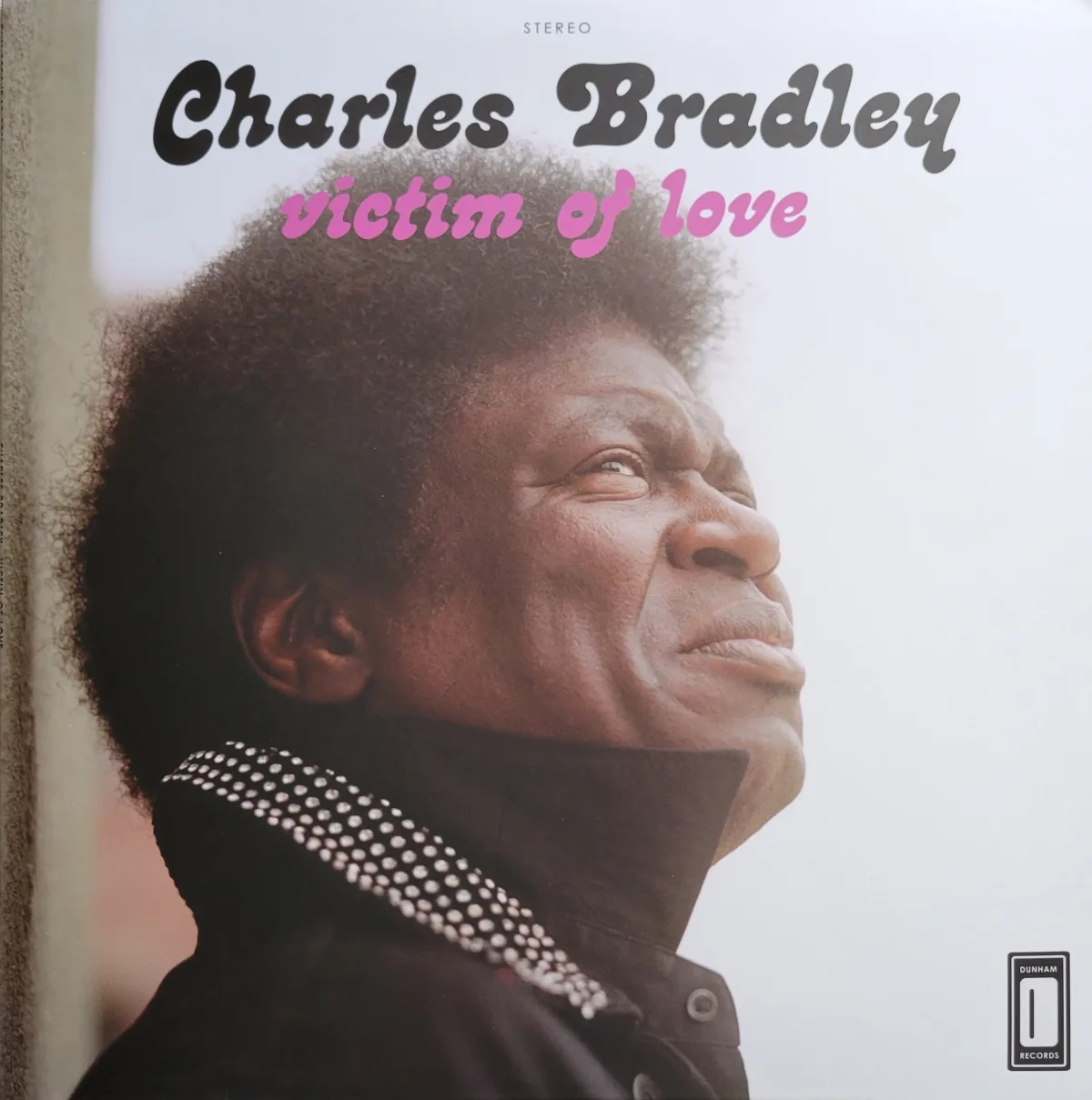Charles Bradley, Victim of Love, 2013 on Dunham / Daptone.
