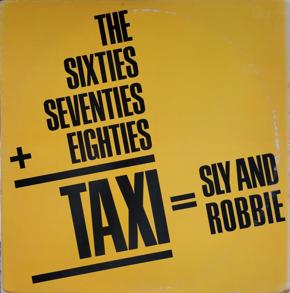 Sly & Robbie; The Sixties, Seventies + Eighties = Taxi; 1981 on Mango
