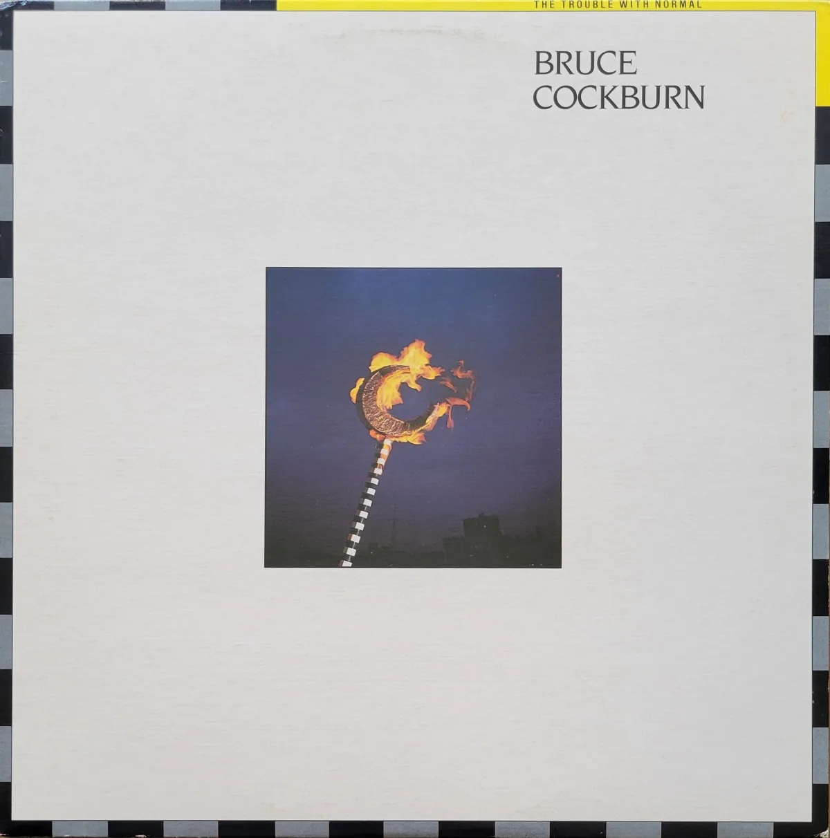 Bruce Cockburn, The Trouble With Normal, 1983 on True North