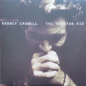 Rodney Crowell, The Houston Kid, 2001 on Sugar Hill Records